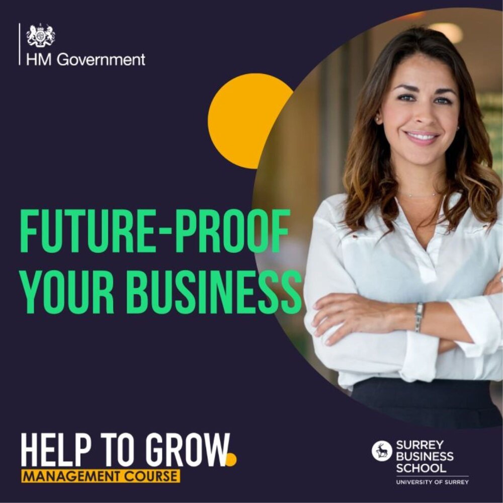 HM Government promotional graphic for the Help to Grow: Management Course. Dark blue background with the HM Government logo at the top left and a large photo of a business professional with folded arms on the right. Large green text reads “Future-Proof Your Business”. At the bottom, white and yellow text reads “Help to Grow Management Course”, alongside the Surrey Business School, University of Surrey logo. A yellow circular graphic element appears behind the photo.