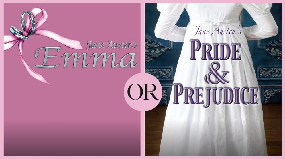 Emma or Pride and Prejudice