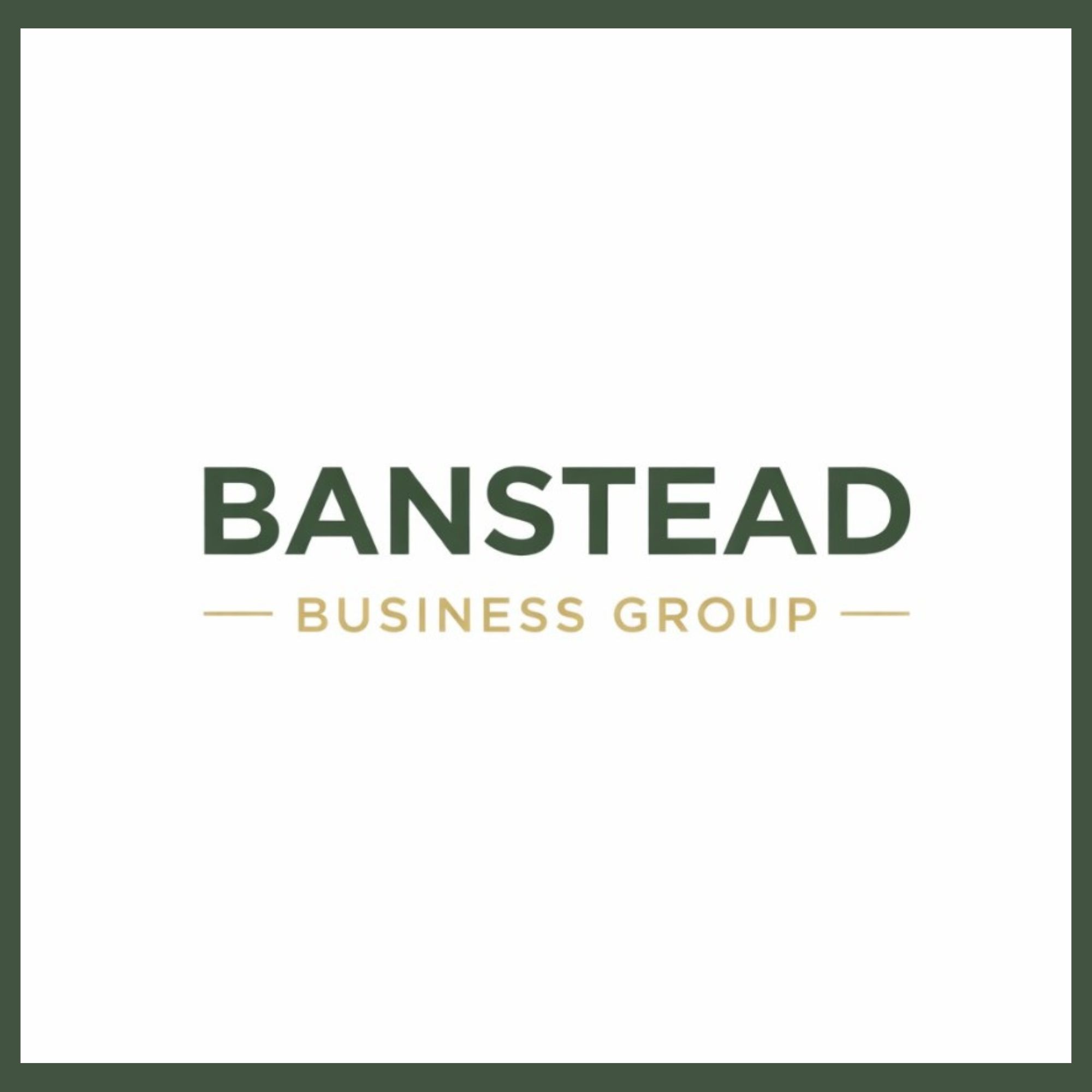 Logo for the Banstead Business Group featuring the words ‘Banstead Business Group’ in green and gold text, centered on a white background with a dark green border.
