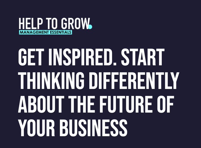 Help to grow text graphic: Get inspired. Start thinking differently about the future of your business.