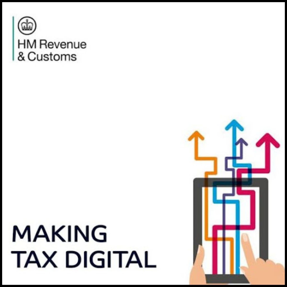 Graphic with the HM Revenue & Customs logo and the text ‘Making Tax Digital’. A tablet is shown with colourful arrows rising from the screen, representing digital processes