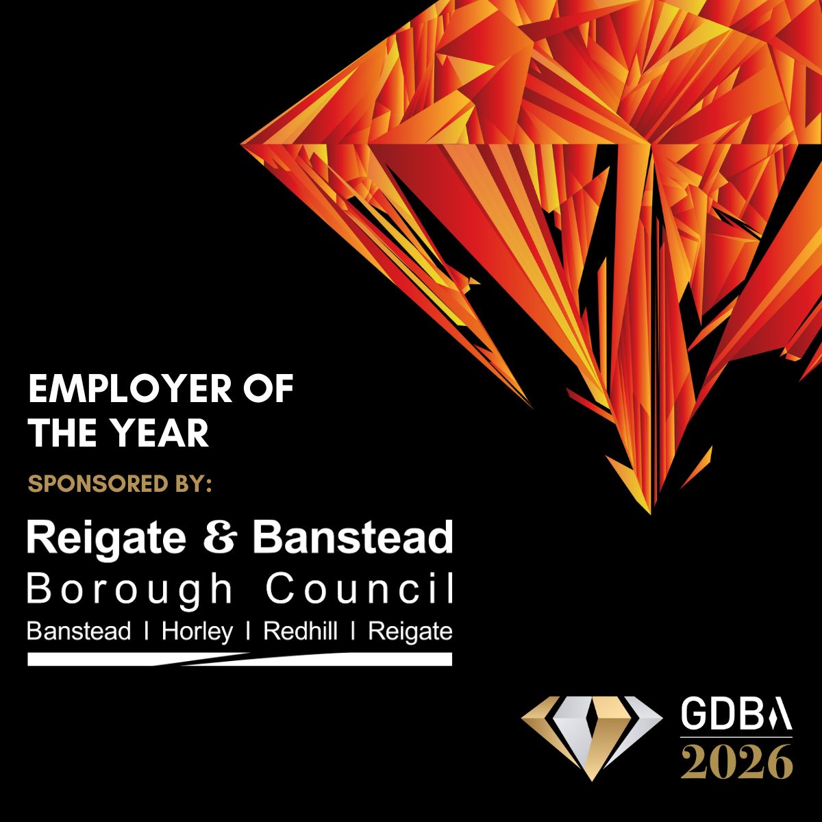 Black background with an abstract orange geometric diamond shape at the top. Text reads: “Employer of the Year, sponsored by Reigate & Banstead Borough Council – Banstead | Horley | Redhill | Reigate.” At the bottom right, there is a gold and white diamond logo with the text “GDBA 2026.”